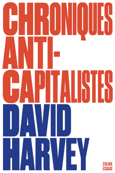 Couverture de l’essai Chroniques anti-capitalistes de David Harvey.