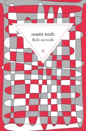 Belle merveille de James Noël dans la sélection du Festival du Premier Roman et des littératures contemporaines 2018 !