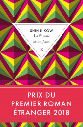 Le Prix du Premier roman étranger 2018 décerné à Shih-Li Kow pour La Somme de nos folies