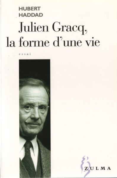 Julien Gracq, la forme d’une vie